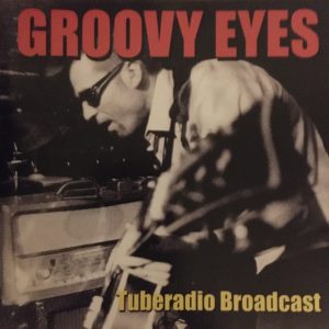 Groovy Eyes: Tuberadio Broadcast - CD album (2003)